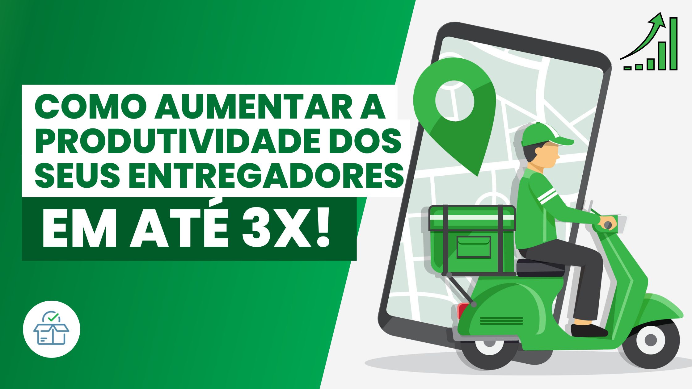 Como aumentar a produtividade dos seus entregadores em até 3x