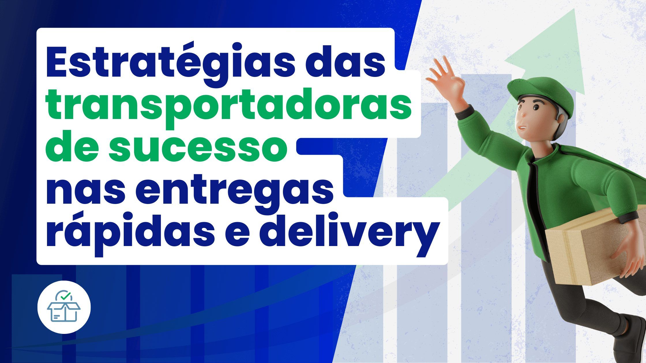 O que as transportadoras precisam para ter sucesso nas entregas rápidas e delivery